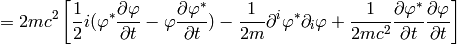 =2mc^2\left[{1\over2}i(\varphi^*{\partial\varphi\over\partial t}- \varphi{\partial\varphi^*\over\partial t})- {1\over2m}\partial^i\varphi^*\partial_i\varphi +{1\over2mc^2}{\partial\varphi^*\over\partial t} {\partial\varphi\over\partial t}\right]