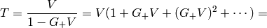 T={V\over 1-G_+V}=V(1+G_+V + (G_+V)^2 + \cdots)=