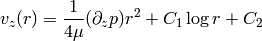 v_z(r) = {1\over 4\mu}(\partial_z p) r^2 + C_1\log r + C_2