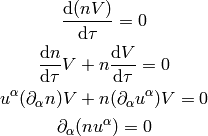 {\d (nV)\over\d\tau} = 0

{\d n\over\d\tau}V + n{\d V\over\d\tau} = 0

u^\alpha (\partial_\alpha n)V + n(\partial_\alpha u^\alpha) V = 0

\partial_\alpha (n u^\alpha) = 0